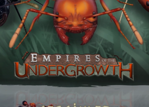 Empires of The Undergrowth Indir